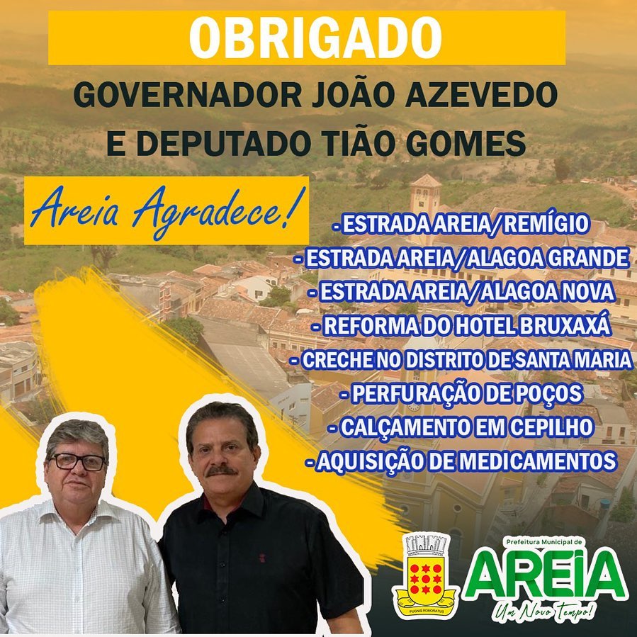 Ações do Governo do Estado no município de Areia, por intermédio do Deputado Estadual Tião Gomes.