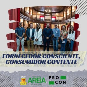 PROCON Areia em parceria com o PROCON estadual realiza o projeto “Fornecedor Consciente, Consumidor Contente”
