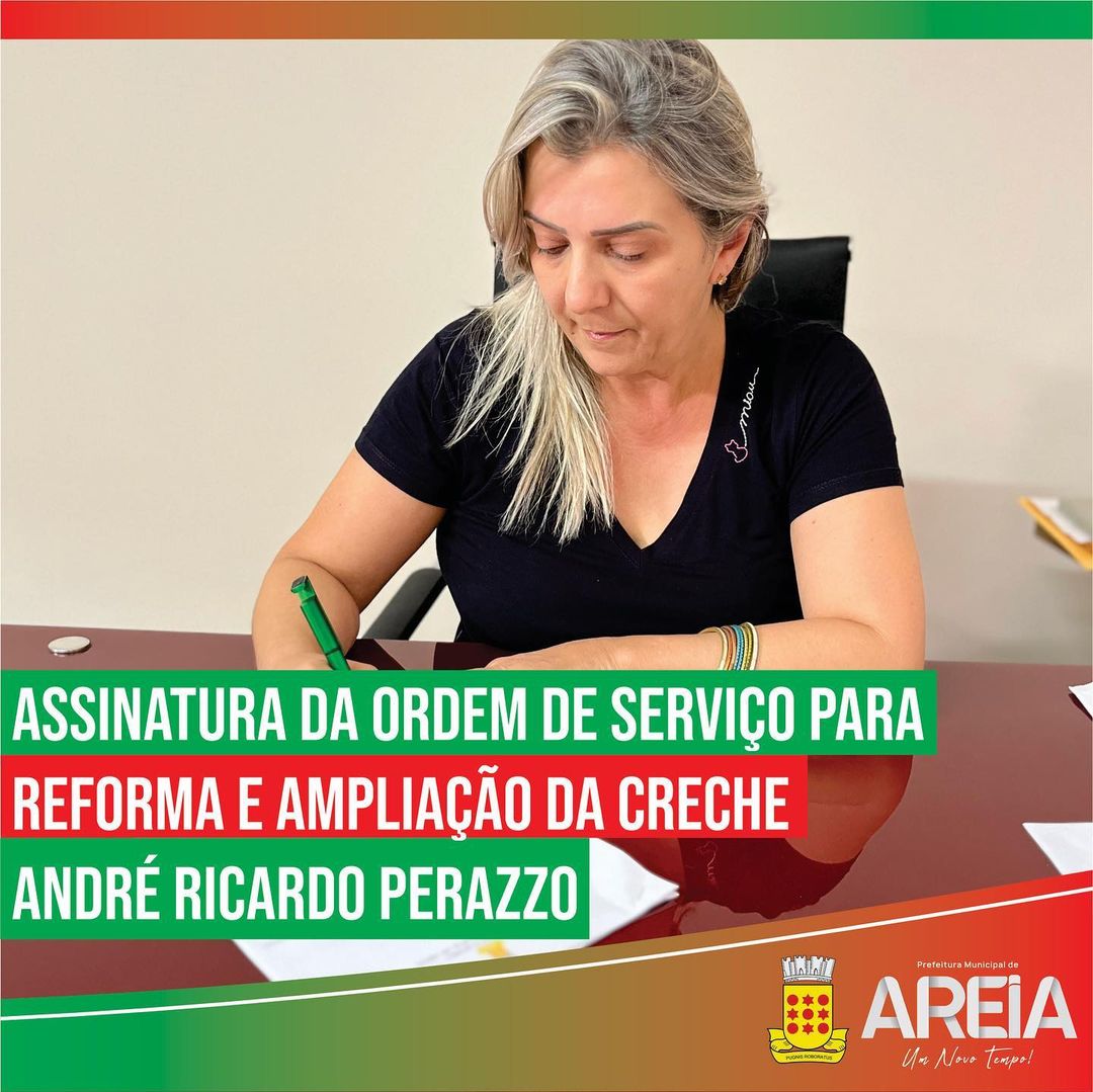 Prefeita de Areia assina Ordem de Serviço para reforma e ampliação da Escola Lucia Giovana e Creche André Ricardo